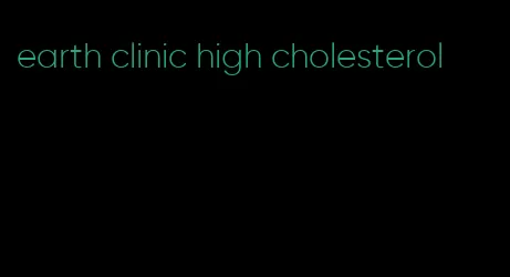 earth clinic high cholesterol