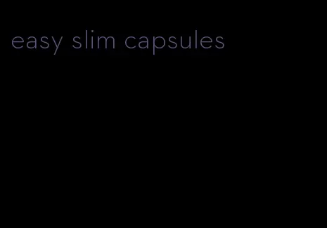 easy slim capsules