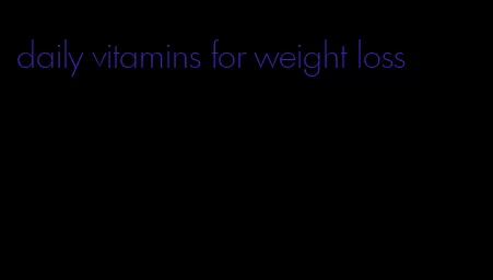 daily vitamins for weight loss