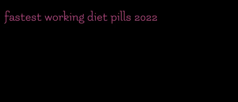 fastest working diet pills 2022