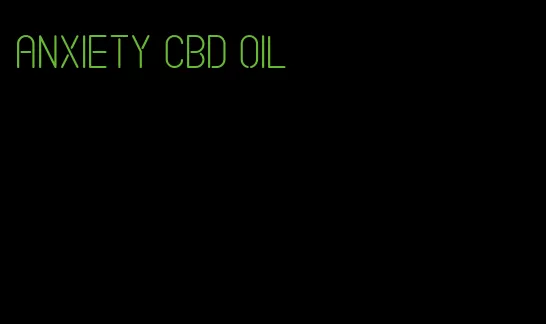 anxiety CBD oil