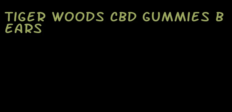 tiger woods CBD gummies bears