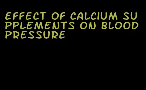 effect of calcium supplements on blood pressure