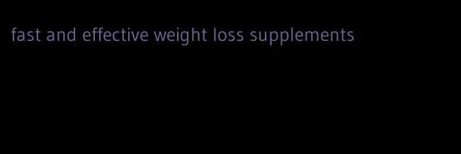 fast and effective weight loss supplements