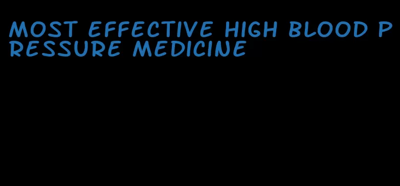 most effective high blood pressure medicine