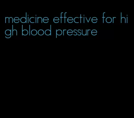 medicine effective for high blood pressure