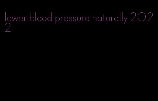 lower blood pressure naturally 2022