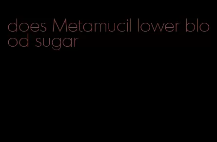 does Metamucil lower blood sugar