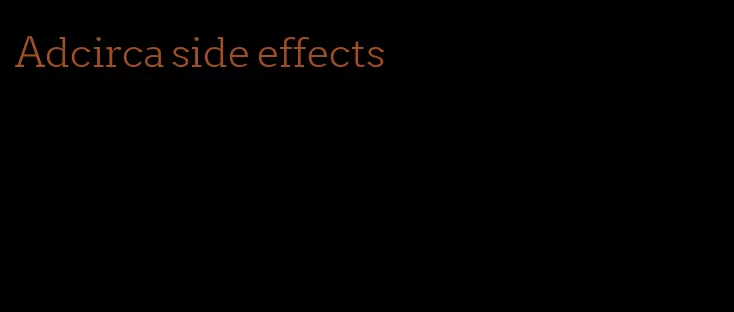 Adcirca side effects