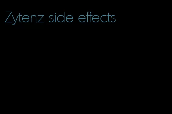 Zytenz side effects