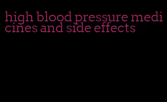 high blood pressure medicines and side effects