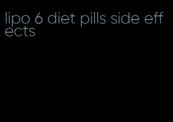 lipo 6 diet pills side effects