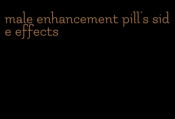 male enhancement pill's side effects