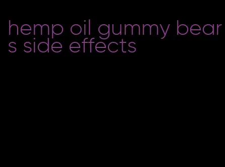 hemp oil gummy bears side effects