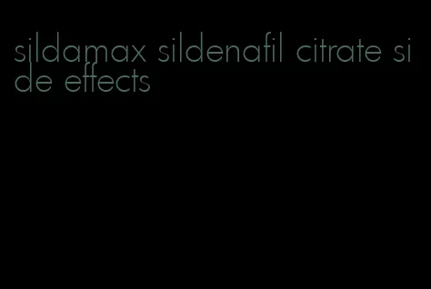 sildamax sildenafil citrate side effects
