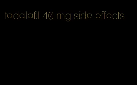 tadalafil 40 mg side effects