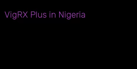 VigRX Plus in Nigeria