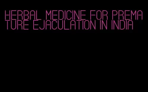 herbal medicine for premature ejaculation in India