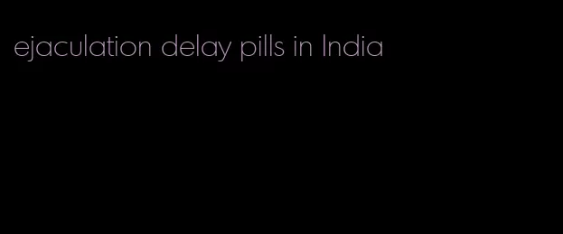 ejaculation delay pills in India
