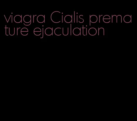 viagra Cialis premature ejaculation