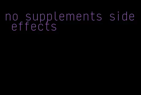 no supplements side effects