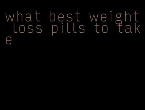 what best weight loss pills to take