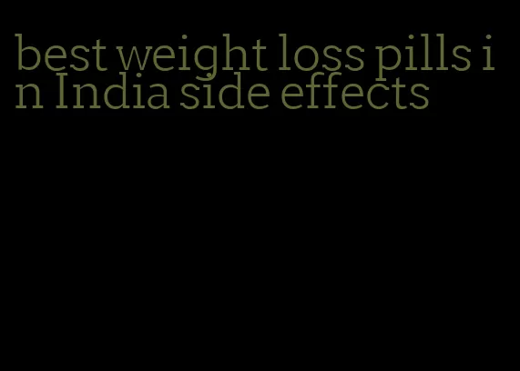 best weight loss pills in India side effects