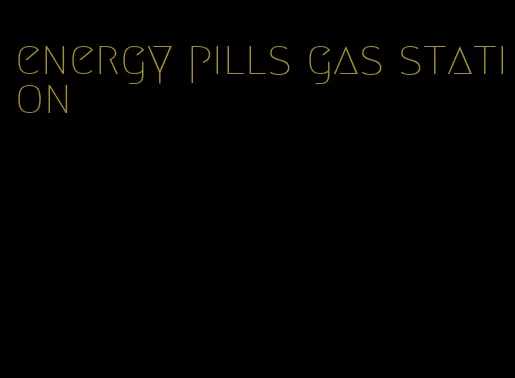 energy pills gas station