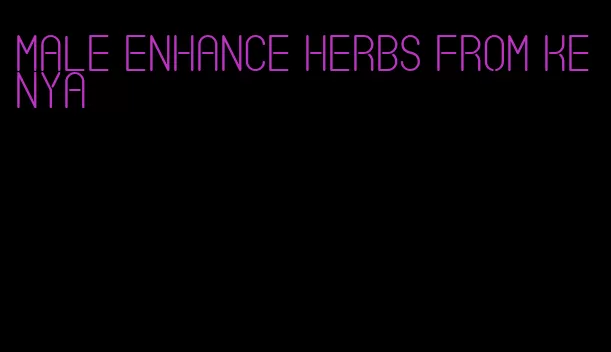 male enhance herbs from Kenya