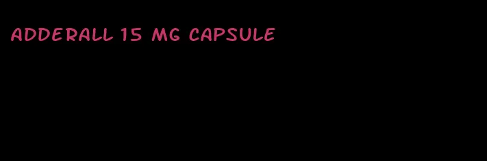 Adderall 15 mg capsule