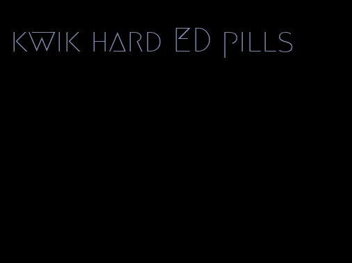 kwik hard ED pills