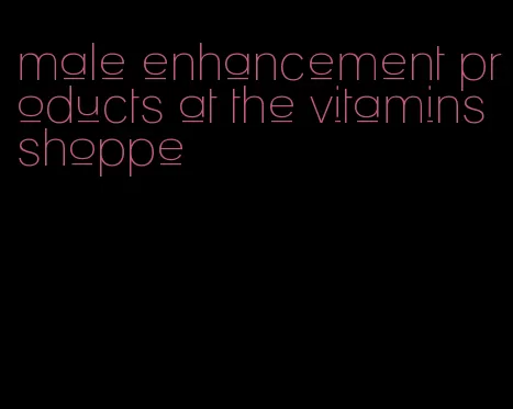 male enhancement products at the vitamins shoppe