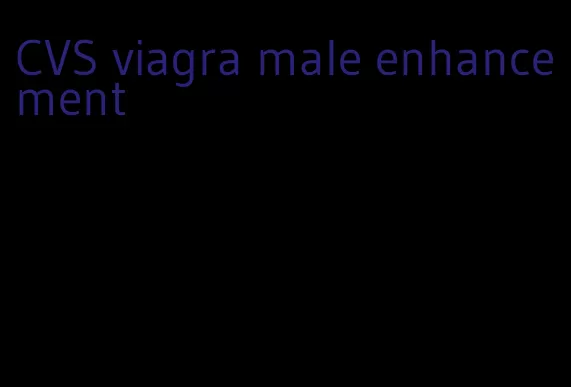 CVS viagra male enhancement