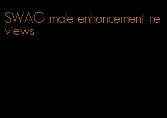 SWAG male enhancement reviews
