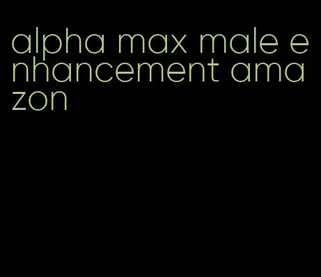 alpha max male enhancement amazon