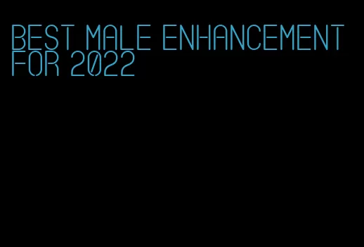 best male enhancement for 2022
