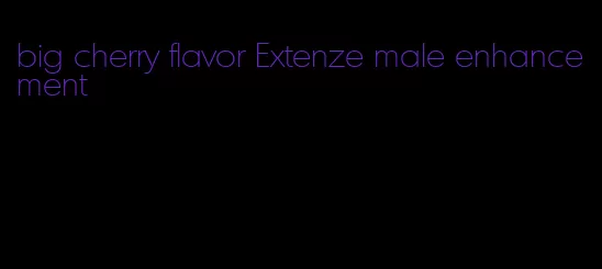 big cherry flavor Extenze male enhancement