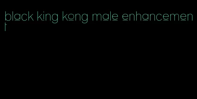 black king kong male enhancement