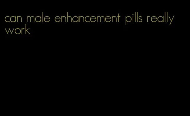 can male enhancement pills really work