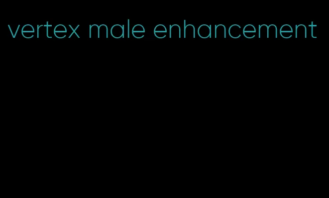 vertex male enhancement