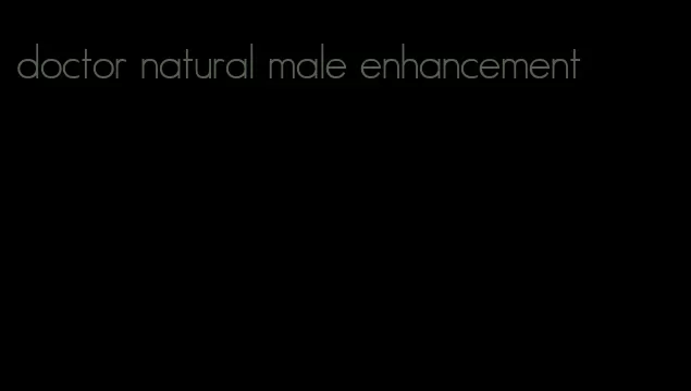 doctor natural male enhancement
