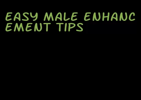 easy male enhancement tips