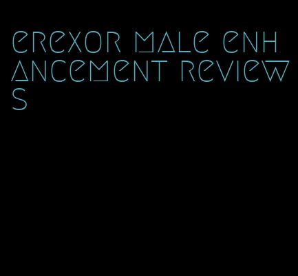 erexor male enhancement reviews