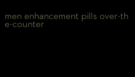 men enhancement pills over-the-counter