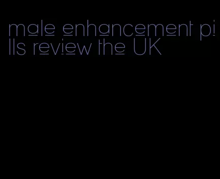 male enhancement pills review the UK