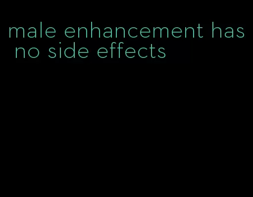 male enhancement has no side effects