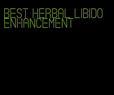 best herbal libido enhancement