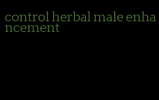 control herbal male enhancement