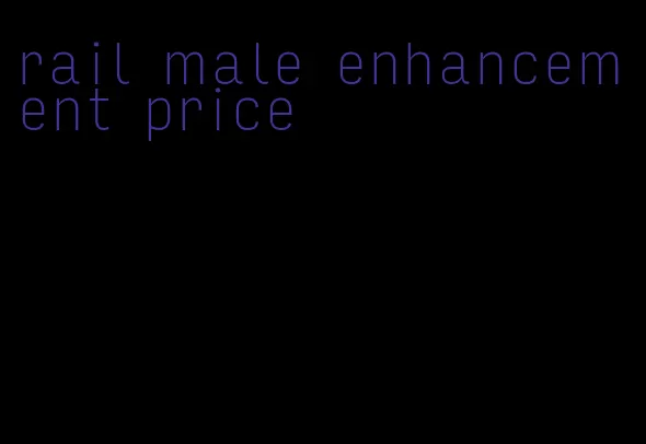 rail male enhancement price