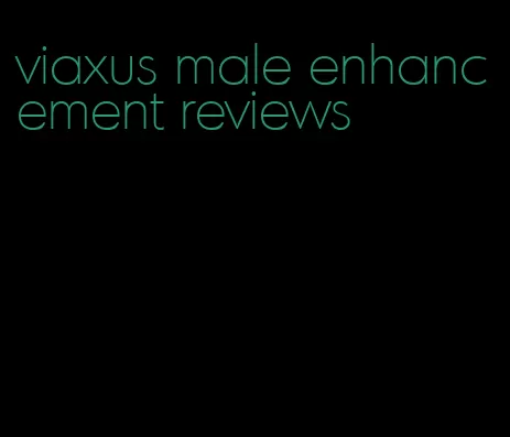 viaxus male enhancement reviews